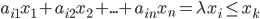 \begin{equation}a_{i1}x_1+a_{i2}x_2+...+a_{in}x_n=\lambda x_i\leq x_k\end{equation}