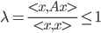 \begin{equation}\lambda=\frac{<x,Ax>}{<x,x>}\leq 1\end{equation}
