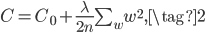 \begin{eqnarray} C = C_0 + \frac{\lambda}{2n}\sum_w w^2,\tag{2}\end{eqnarray}