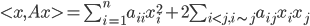 \begin{equation}<x,Ax>=\sum_{i=1}^na_{ii}x_i^2+2\sum_{i<j,i\sim j}a_{ij}x_ix_j\end{equation}